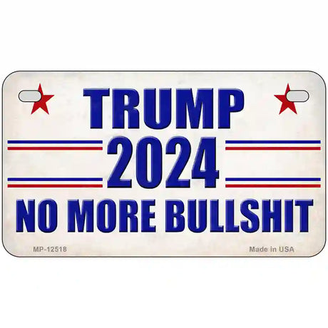 Trump 2024 No More Bullshit Novelty Metal License Plate 7" x 4" (MP)