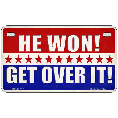 Trump Won Get Over It Novelty Metal License Plate 7" x 4" (MP)