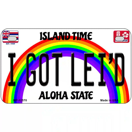 I Got Leid Hawaii Novelty Metal License Plate 7" x 4" (MP)