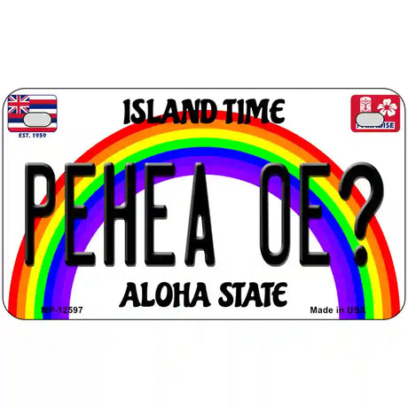 Pehea Oe Hawaii Novelty Metal License Plate 7" x 4" (MP)