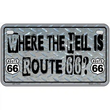 Where The Hell Is Route 66 Novelty Metal License Plate 7" x 4" (MP)