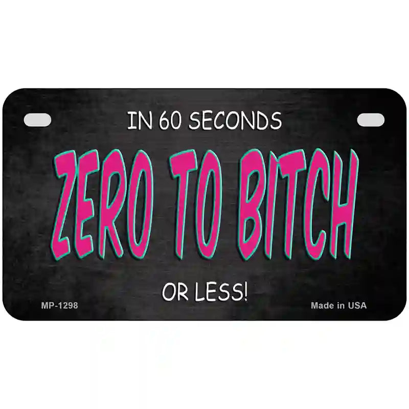 Zero To Bitch Novelty Metal License Plate 7" x 4" (MP)