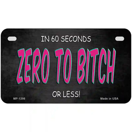 Zero To Bitch Novelty Metal License Plate 7" x 4" (MP)