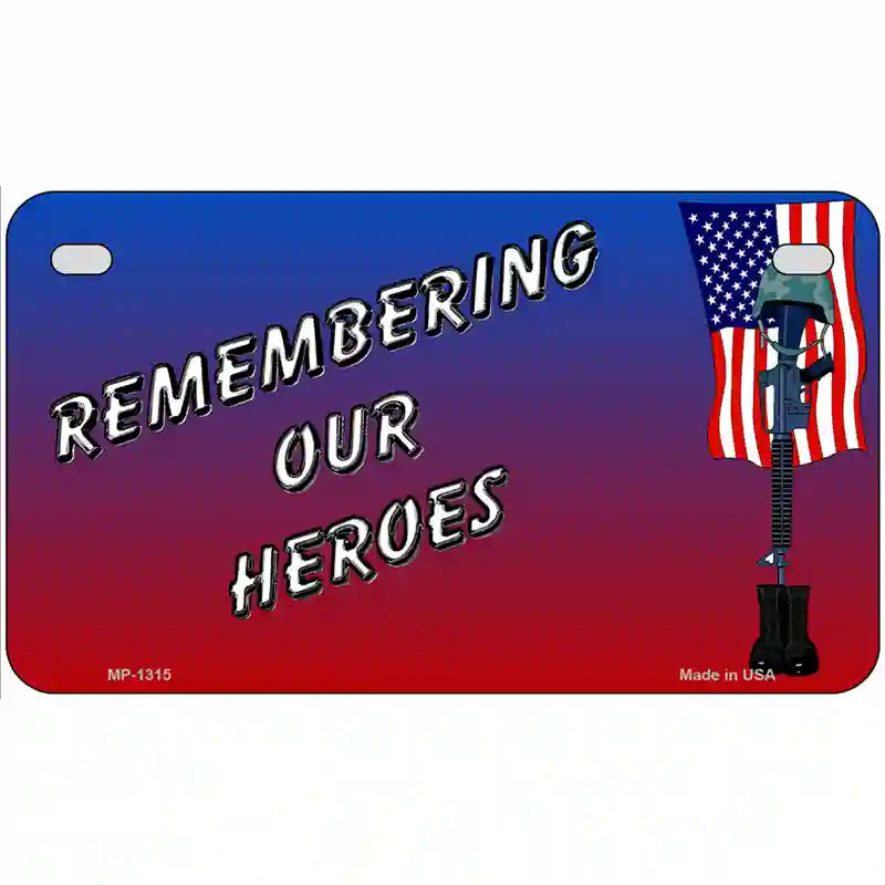 Remembering Our Heroes Novelty Metal License Plate 7" x 4" (MP)