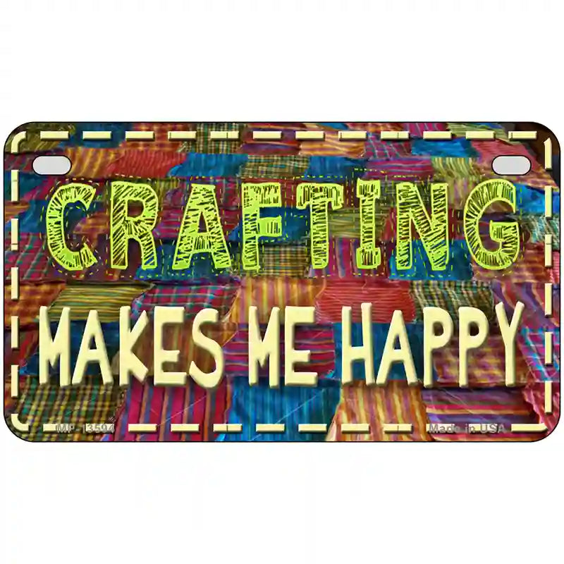 Crafting Makes Me Happy Novelty Metal License Plate Tag 7" x 4" (MP)