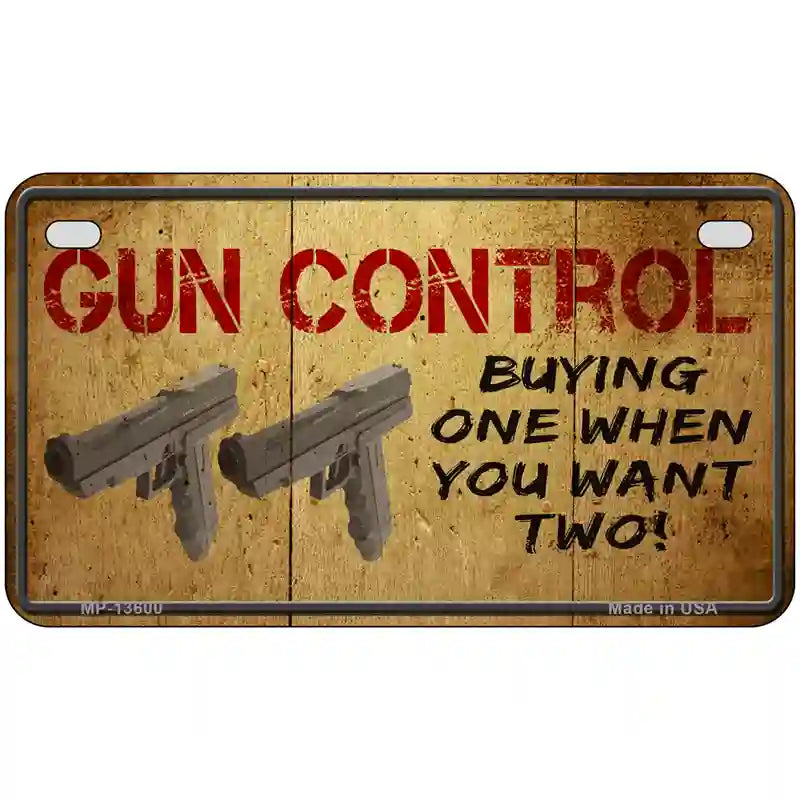 Gun Control Buying Only One Novelty Metal License Plate Tag 7" x 4" (MP)