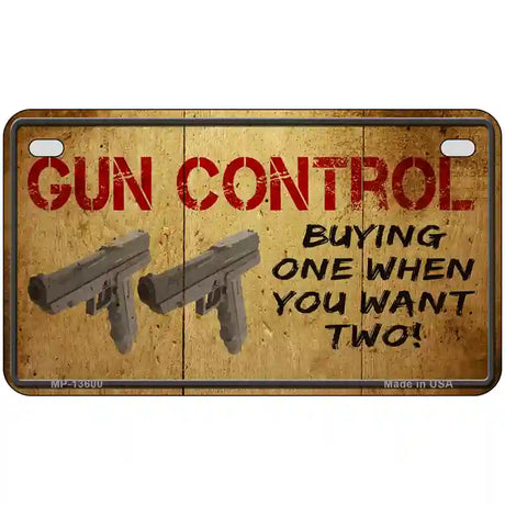 Gun Control Buying Only One Novelty Metal License Plate Tag 7" x 4" (MP)