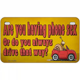 Are You Having Phone Sex Novelty Metal License Plate Tag 7" x 4" (MP)