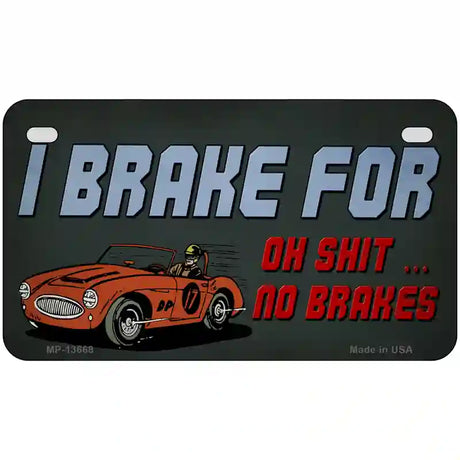 Oh Shit No Brakes Novelty Metal License Plate Tag 7" x 4" (MP)