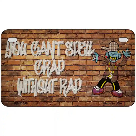 Grad Without Rad Novelty Metal License Plate Tag 7" x 4" (MP)