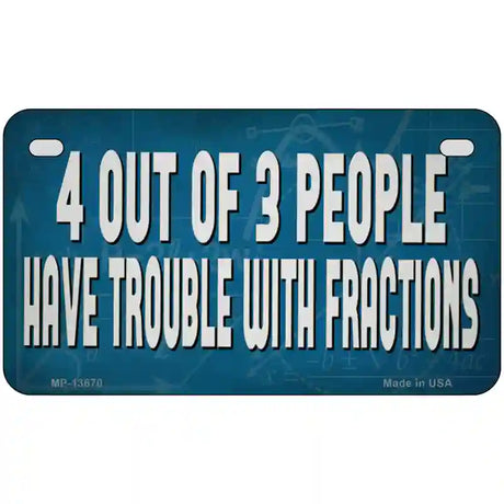 4 Out Of 3 People Novelty Metal License Plate Tag 7" x 4" (MP)