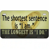 Longest Sentence I Do Novelty Metal License Plate Tag 7" x 4" (MP)