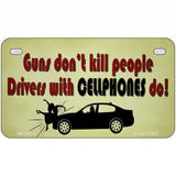 Drivers With Cellphones Do Novelty Metal License Plate Tag 7" x 4" (MP)