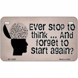 Stop Thinking Novelty Metal License Plate Tag 7" x 4" (MP)