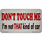 Dont Touch Me Novelty Metal License Plate Tag 7" x 4" (MP)