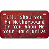 Show You My Motherboard Novelty Metal License Plate Tag 7" x 4" (MP)