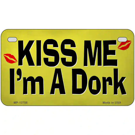 Kiss Me Im A Dork Novelty Metal License Plate Tag 7" x 4" (MP)