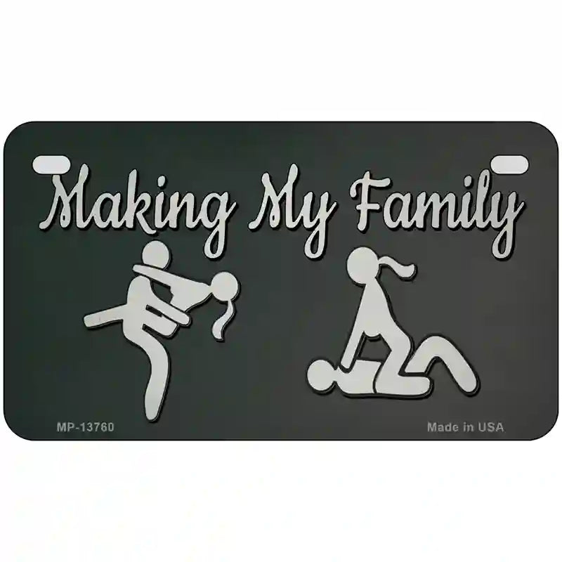 Makin My Family Novelty Metal License Plate Tag 7" x 4" (MP)