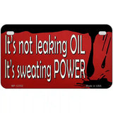 Its Not Leaking Oil Novelty Metal License Plate Tag 7" x 4" (MP)