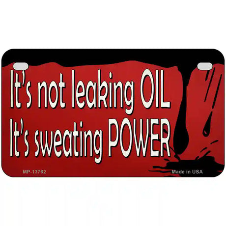 Its Not Leaking Oil Novelty Metal License Plate Tag 7" x 4" (MP)