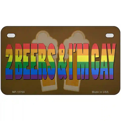 2 Beers Im Gay Novelty Metal License Plate Tag 7" x 4" (MP)