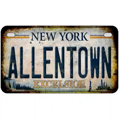 Allentown Excelsior New York Rusty Novelty Metal License Plate Tag 7" x 4" (MP)