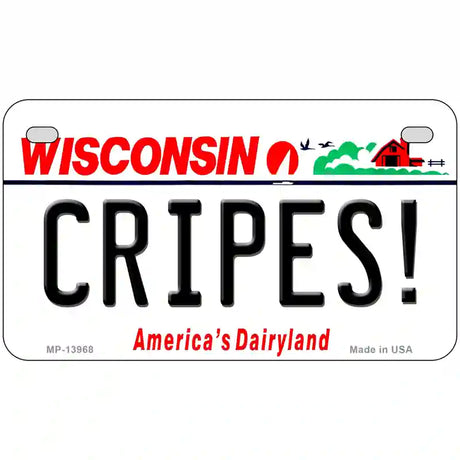 Cripes Wisconsin Novelty Metal License Plate Tag 7" x 4" (MP)