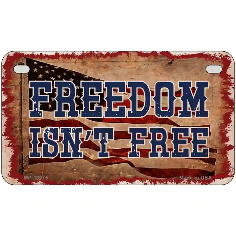 Freedom Isnt Free Flag Novelty Metal License Plate Tag 7" x 4" (MP)