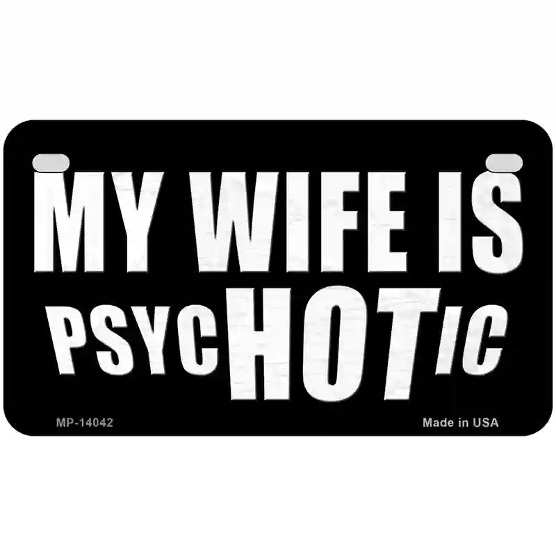 Hot Psychotic Wife Novelty Metal License Plate 7" x 4" (MP)