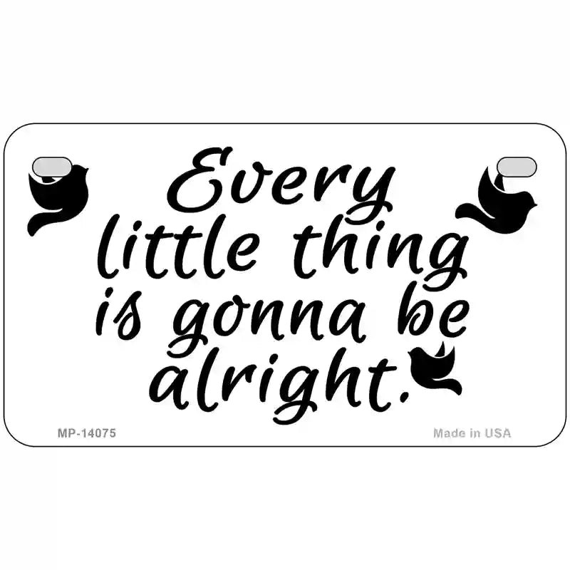 Every Little Thing Novelty Metal License Plate 7" x 4" (MP)