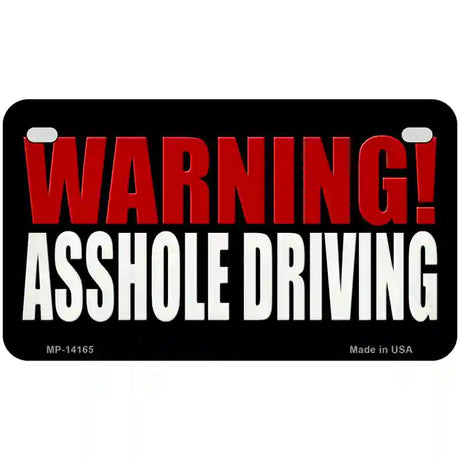 Warning Asshole Driving Novelty Metal License Plate 7" x 4" (MP)