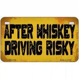 After Whiskey Driving Risky Novelty Metal License Plate 7" x 4" (MP)