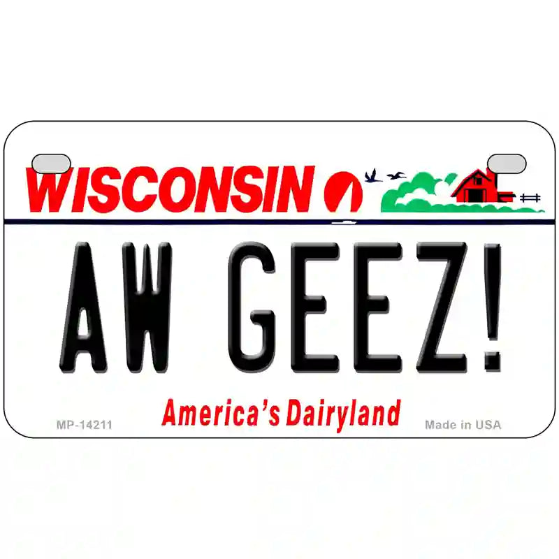 Aw Geez Wisconsin Novelty Metal License Plate 7" x 4" (MP)