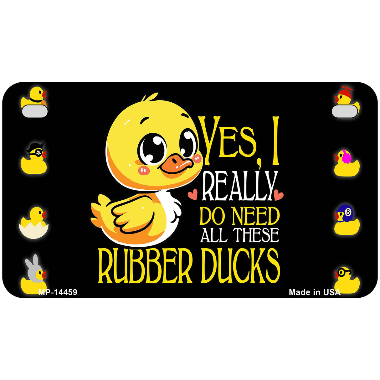 Yes I Really Need All These Ducks Novelty Metal License Plate LP-14459