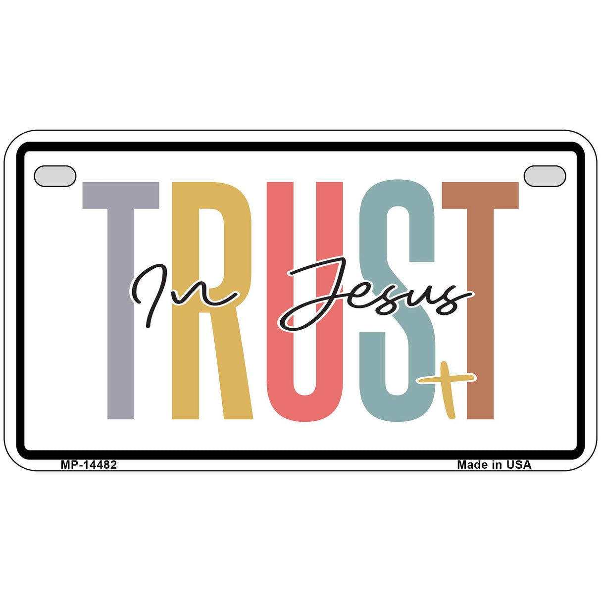 Trust In Jesus Novelty Metal License Plate LP-14482