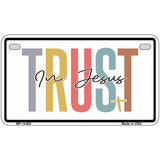 Trust In Jesus Novelty Metal License Plate LP-14482