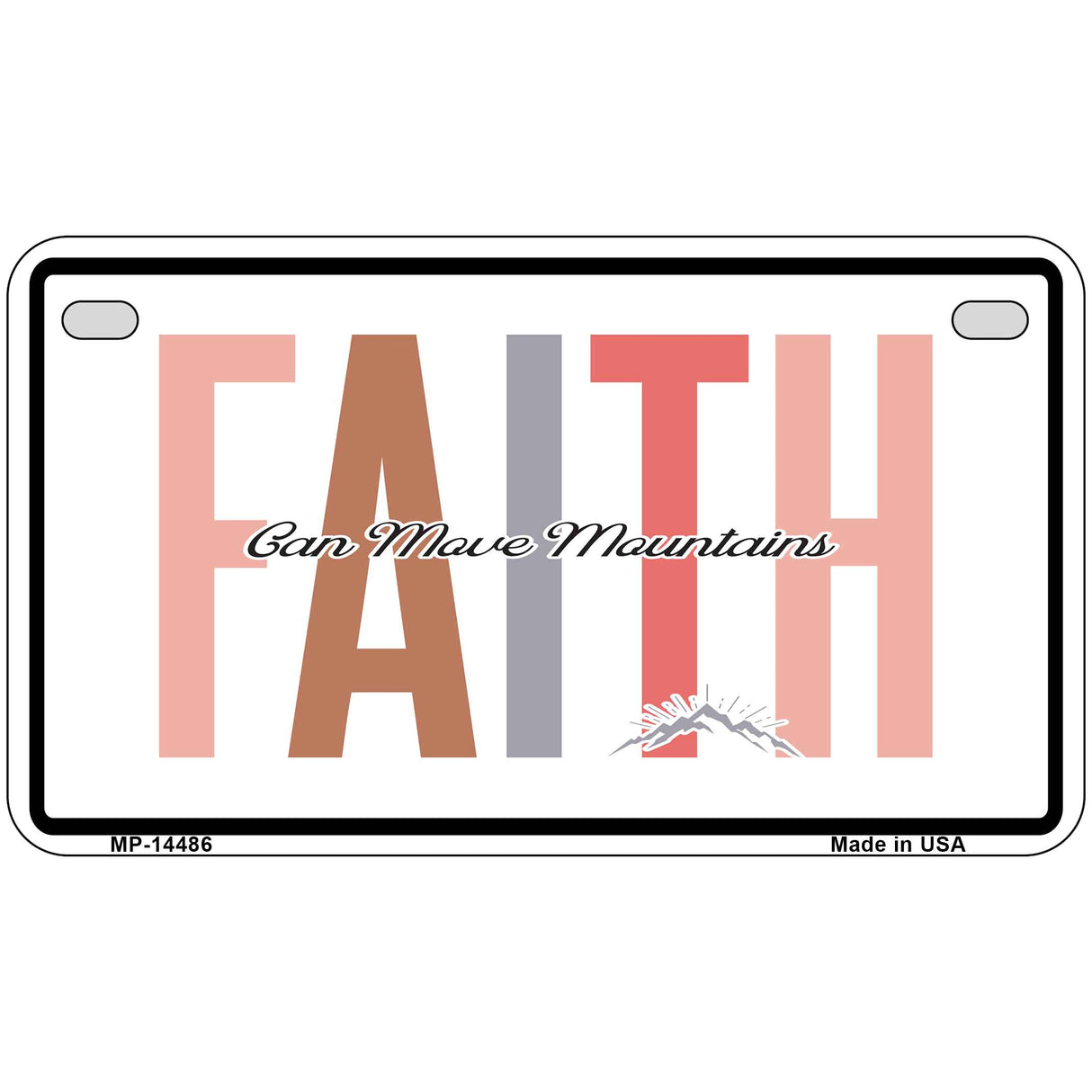 Faith Can Move Mountains Novelty Metal License Plate LP-14486