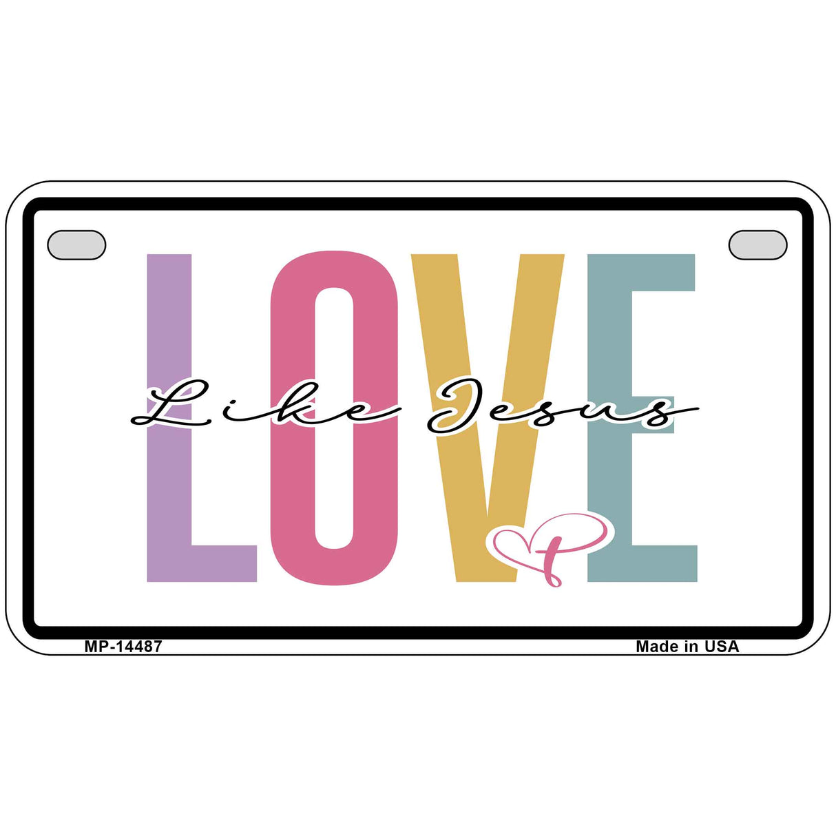 Love Like Jesus Novelty Metal License Plate LP-14487