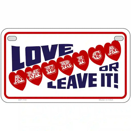 Love America Or Leave It Metal Novelty License Plate 7" x 4" (MP)