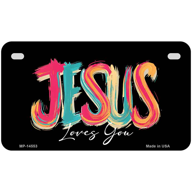 Jesus Loves You Novelty Metal License Plate LP-14553