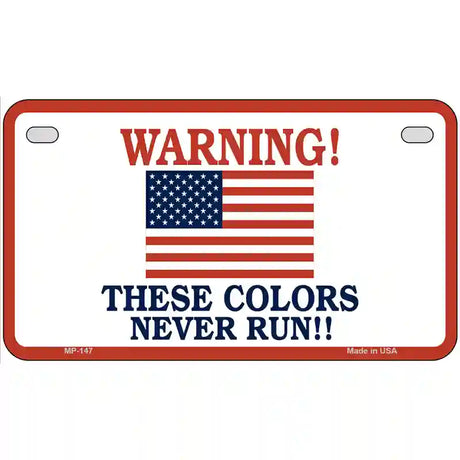 These Colors Never Run Metal Novelty License Plate 7" x 4" (MP)