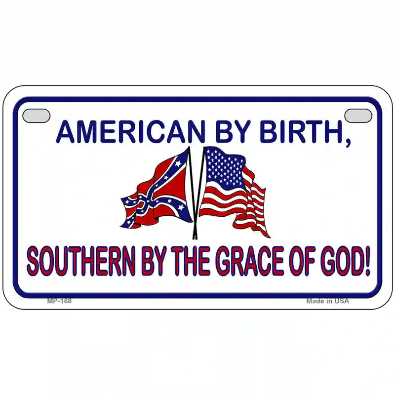 American By Birth Southern By Grace Metal Novelty License Plate 7" x 4" (MP)