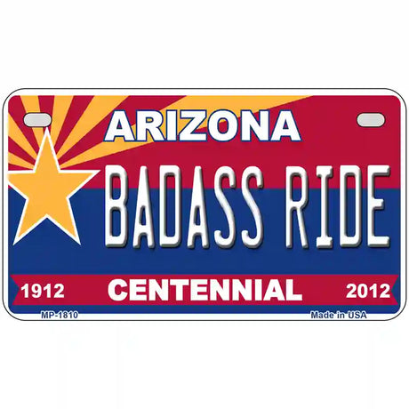 Arizona Centennial Badass Ride Metal Novelty License Plate 7" x 4" (MP)