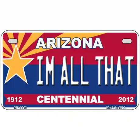 Arizona Centennial Im All That Metal Novelty License Plate 7" x 4" (MP)