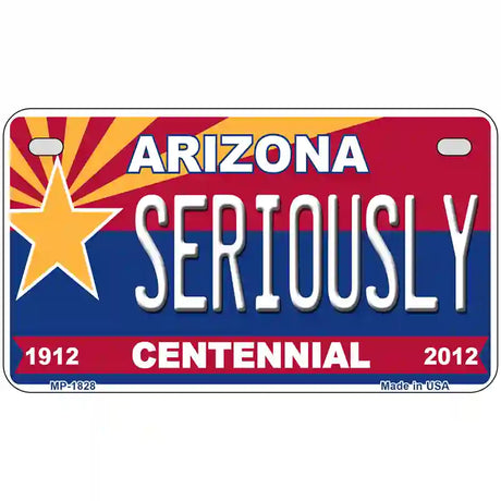 Arizona Centennial Seriously Metal Novelty License Plate 7" x 4" (MP)