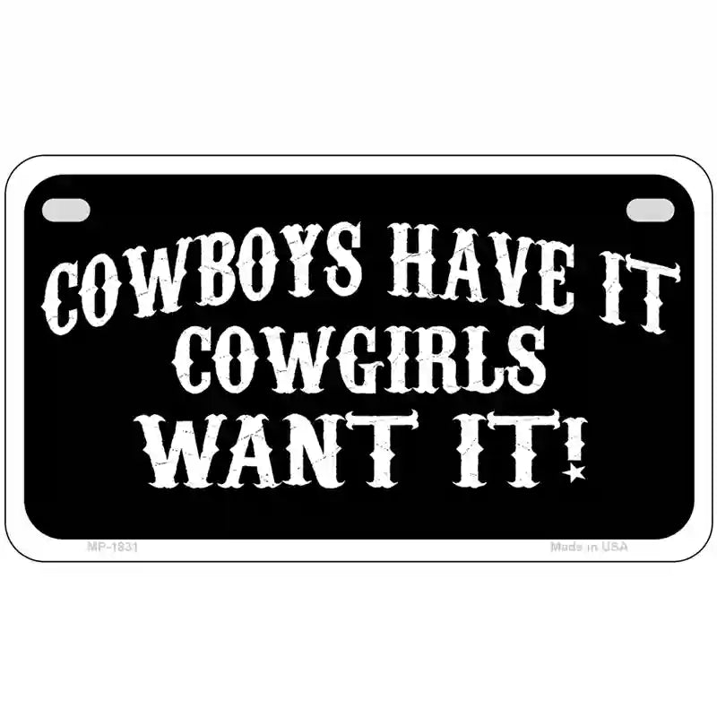 Cowboys Have It Metal Novelty License Plate 7" x 4" (MP)