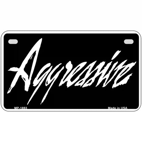 Aggressive Metal Novelty License Plate 7" x 4" (MP)