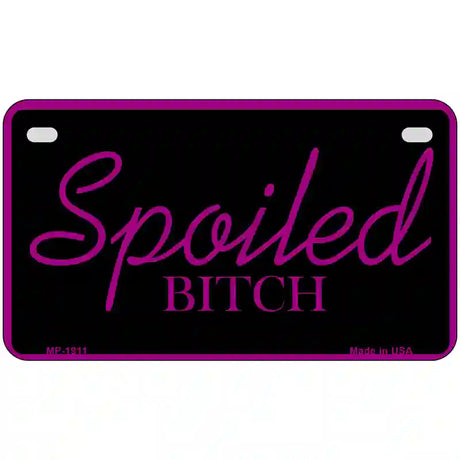 Spoiled Bitch Metal Novelty License Plate 7" x 4" (MP)