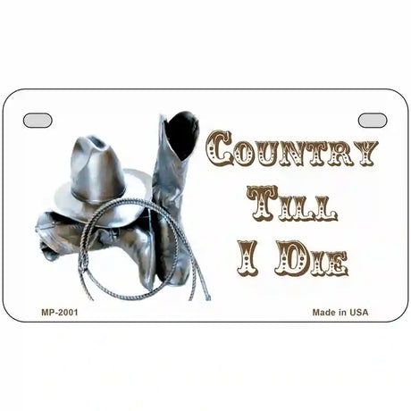 Country Till I Die Metal Novelty License Plate 7" x 4" (MP)