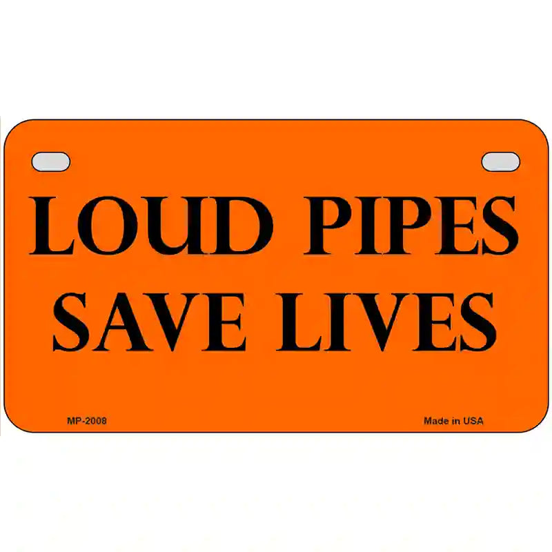 Loud Pipes Save Lives Metal Novelty License Plate 7" x 4" (MP)